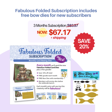 Fabulous Folded Subscription includes free bow dies for new subscribers