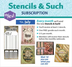 Stencils & Such Subscription - July