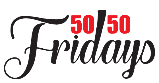 Fifty Fifty Fridays